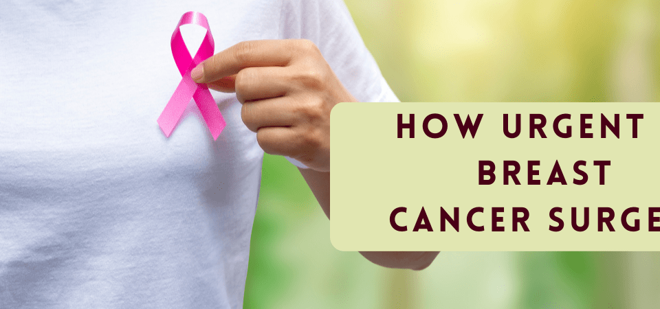 How urgent is breast cancer surgery