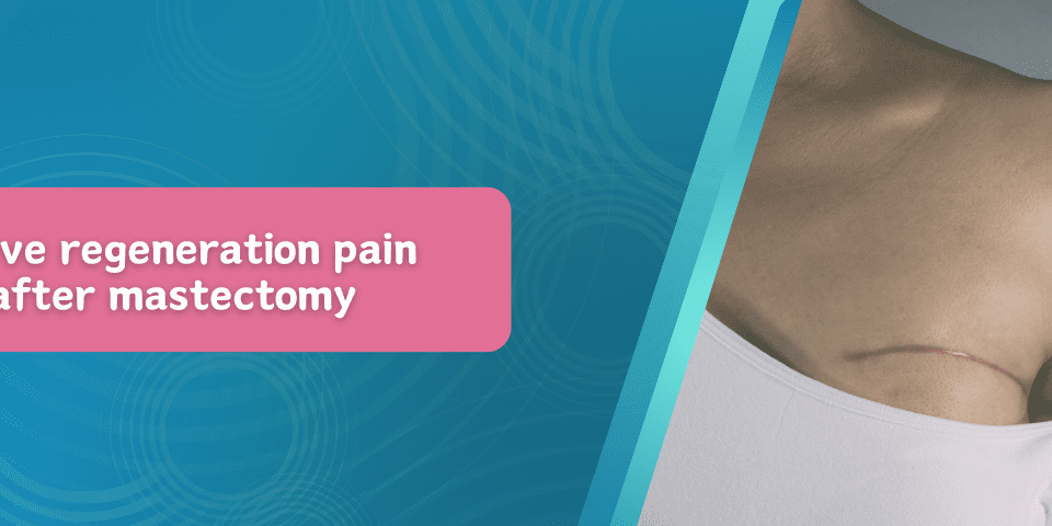Nerve Regeneration Pain After Mastectomy