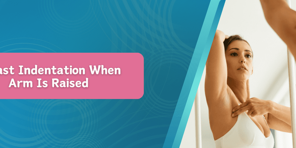 Breast Indentation When Arm Is Raised