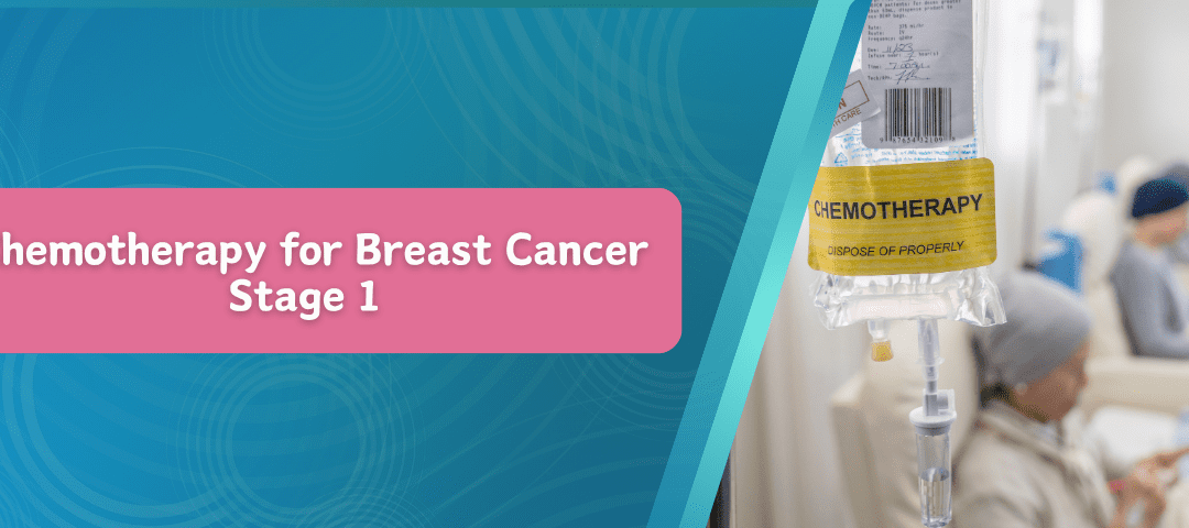 Chemotherapy for Breast Cancer Stage 1