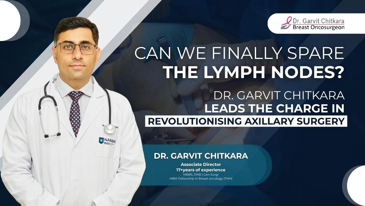 Dr. Garvit Chitkara Leads the Charge in Revolutionising Axillary Surgery