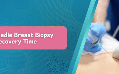 Core Needle Breast Biopsy Recovery Time – What to Expect