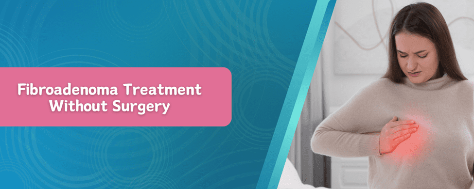 Fibroadenoma Treatment Without Surgery