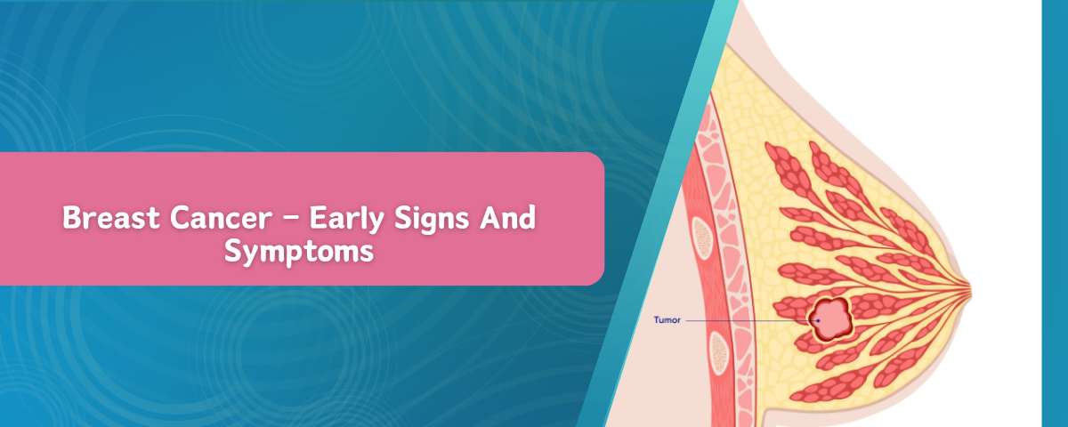 Breast Cancer – Early Signs And Symptoms