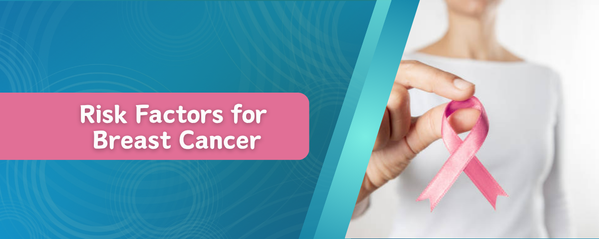 Risk Factors Of Breast Cancer You Cannot Change