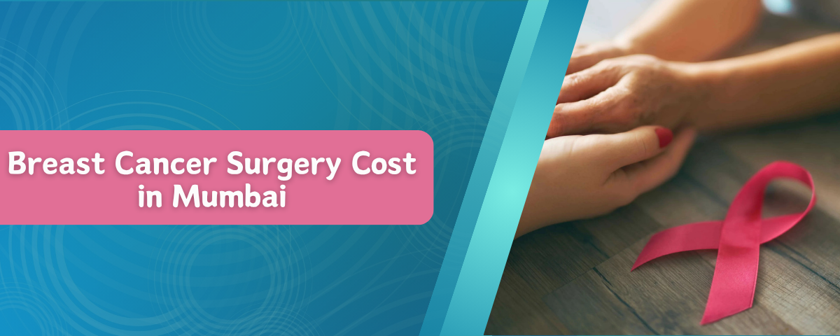 Breast Cancer Surgery Cost in Mumbai